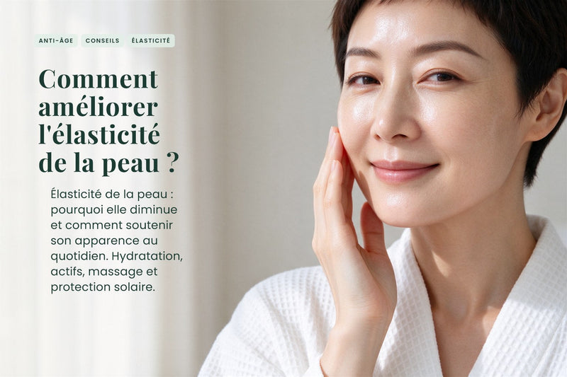 Comment améliorer l'élasticité de la peau ?