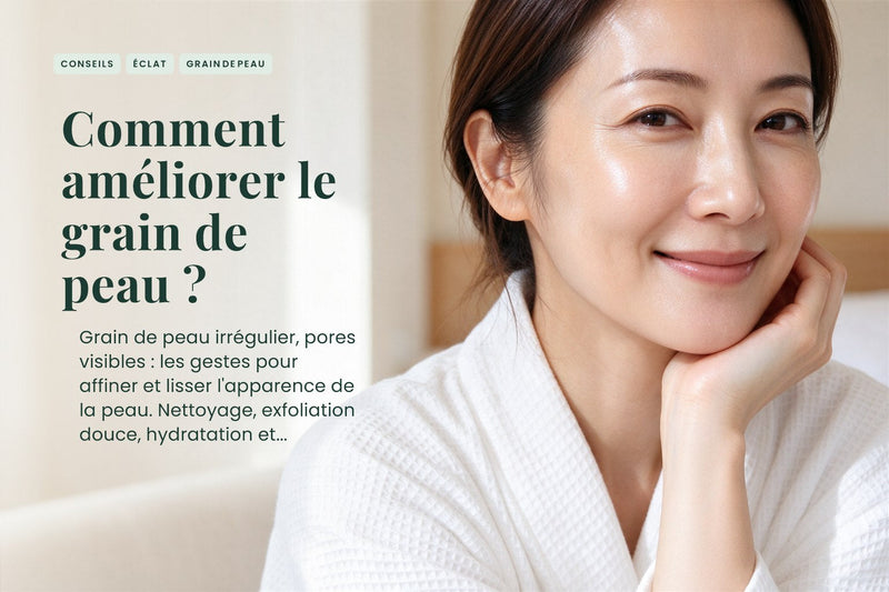 Comment améliorer le grain de peau ?