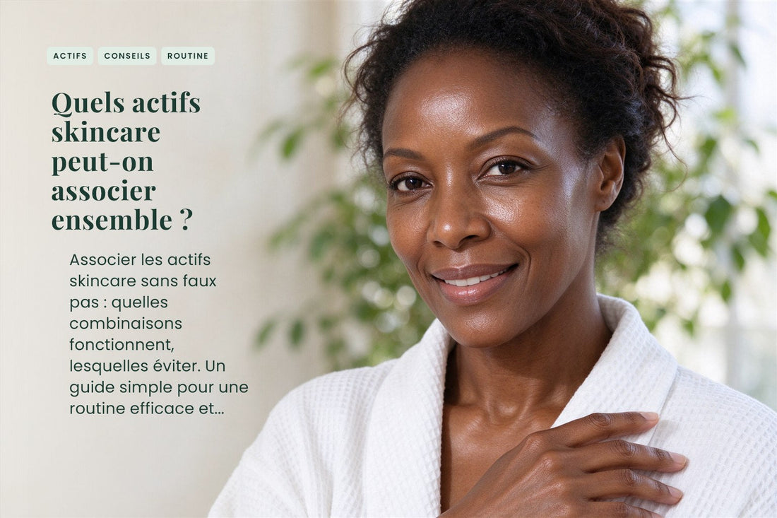 Quels actifs skincare peut-on associer ensemble ?