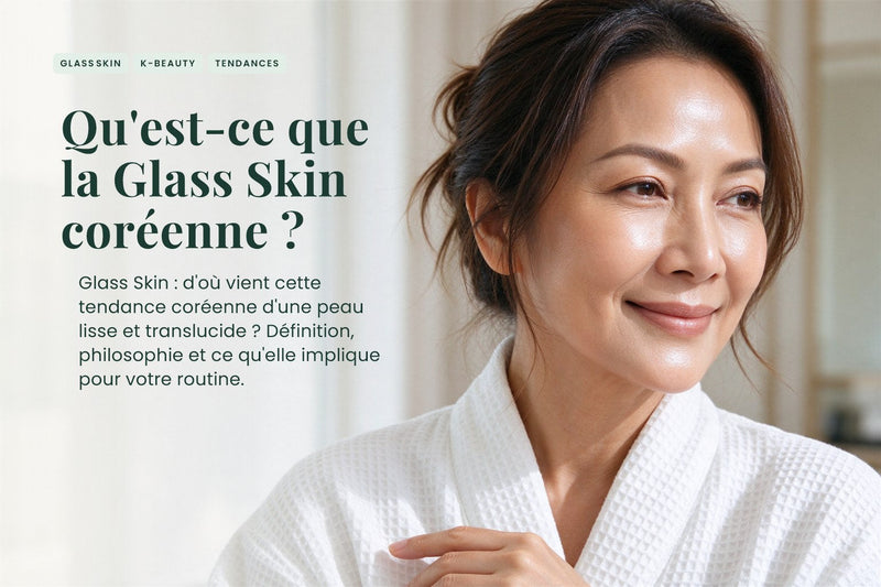 Qu'est-ce que la Glass Skin coréenne ?