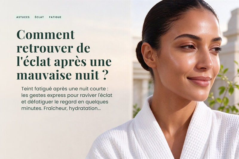 Comment retrouver de l'éclat après une mauvaise nuit ?