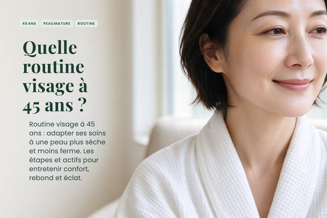 Quelle routine visage à 45 ans ?