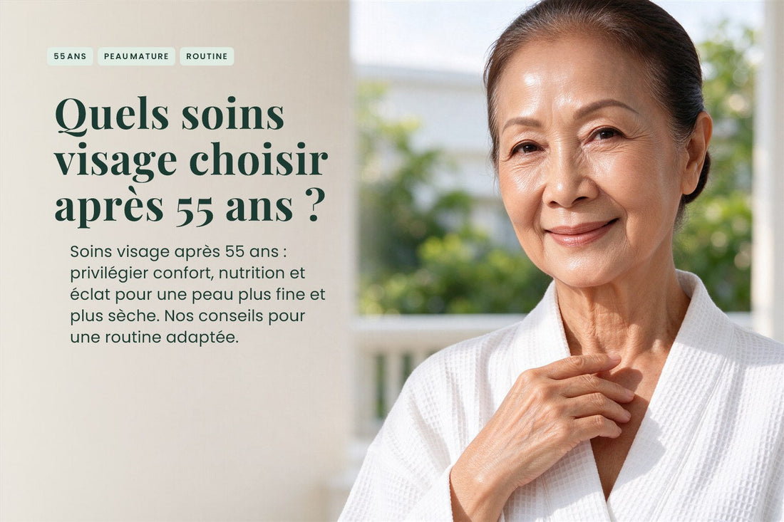 Quels soins visage choisir après 55 ans ?